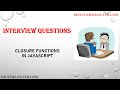 Understand JavaScript Closure functions in depth with live easy example along with its usage & need