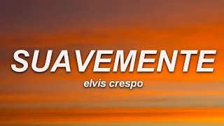 Elvis Crespo - Suavemente (Letra)