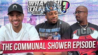 What You Thought #141| The Communal Shower Episode - The Funniest Podcast On The Planet
