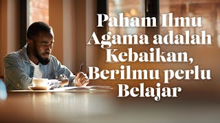 [Faidah Pendek] Paham Ilmu Agama adalah Kebaikan, Berilmu perlu Belajar - Ustadz Beni Sarbeni, Lc