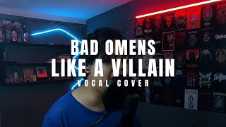 BAD OMENS - Like A Villain (Vocal Cover)