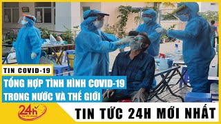Tin tức Covid-19 mới nhất hôm nay 8/7.Dich Virus Corona Việt Nam mới nhất.Covid TP.HCM tăng liên tục