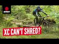 Cross Country Bikes Can't Shred! | Attempting Downhill Tracks On An XC MTB