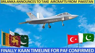 Finally KAAN Timeline For PAF Confirmed - Srilanka Announces to take   Aircrafts from  Pakistan