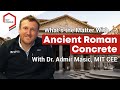 What's the Matter With... Ancient Roman Concrete? With Admir Masic, MIT CEE