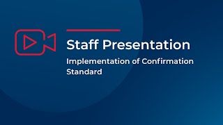 Staff Presentation: Implementation of Confirmation Standard