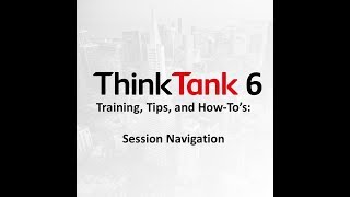 ThinkTank 6: Session Navigation