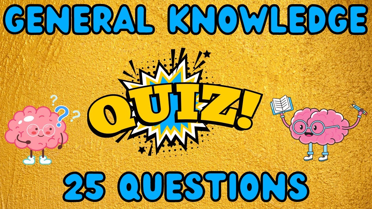 General Knowledge Quiz -- 25 Questions With 10 Seconds To Answer Each ...