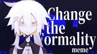 Change the Formality meme|創作