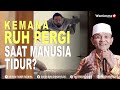 Ke Mana Ruh Pergi Saat Manusia Tidur? Ini Jawaban Dari Buya Syakur