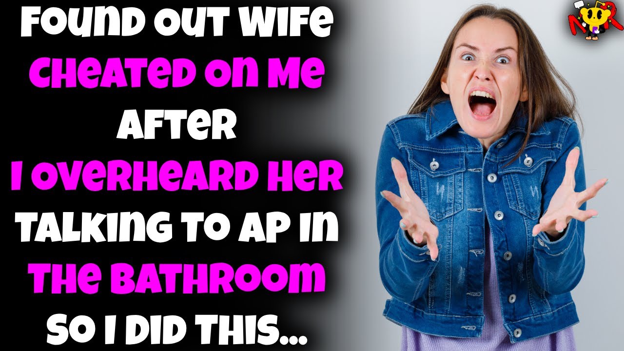 Found Out Wife Cheated On Me After I Overheard Her Talking To AP In The ...