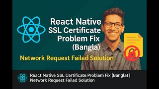 React Native SSL Certificate Problem Fix (Bangla) | Network Request Failed Solution