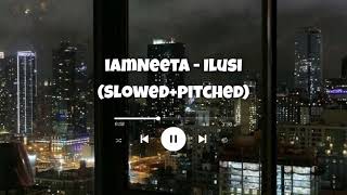 Iamneeta - Ilusi Slowedpitched