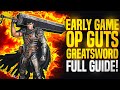 Early Game OP GUTS Greatsword Full Build & Guide! (Elden Ring works on 1.10)
