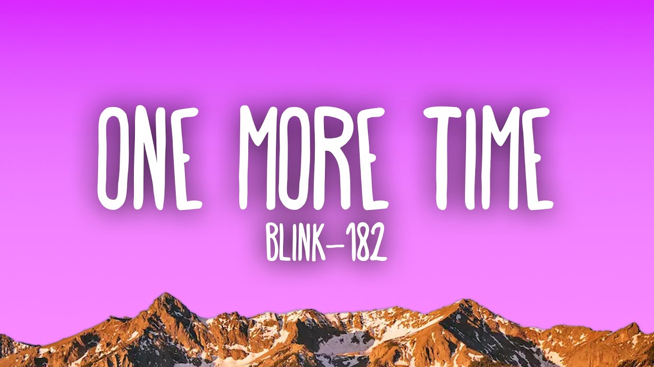 Blink-182 - ONE MORE TIME - YouTube