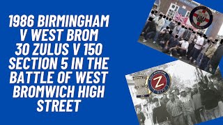 1986 Birmingham v West Brom. 30 Zulus v 150 Section 5 In The Battle Of West Bromwich High Street