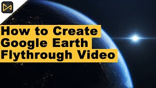 How to Create a Google Earth Flythrough Video