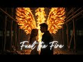 Fuel the Fire : Still Standing: Under the Flames !
