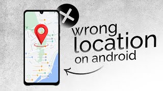 Why is My Location Wrong on my Android Phone (fix)
