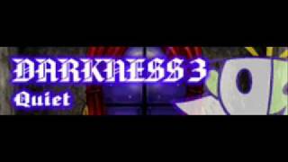 DARKNESS 3 「Quiet ＬＯＮＧ」