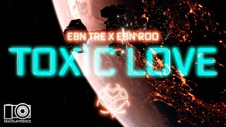 EBN Tre X EBN Roo - Toxic Love - Dir By Mack Lawrence Films