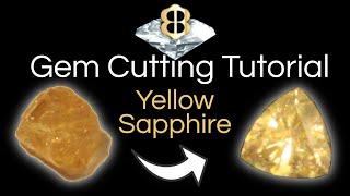 Gem Cutting Tutorial: Yellow Sapphire