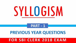 Syllogism Previous Year Questions for SBI CLERK 2018 Exam! Part 1