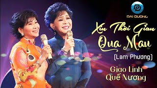 XIN THỜI GIAN QUA MAU 2019 - Giao Linh \u0026 Quế Nương xin thời gian qua mau