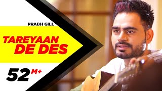 Tareyaan De Des (Official Video) | Prabh Gill | Maninder Kailey | Desi Routz | Sukh Sanghera