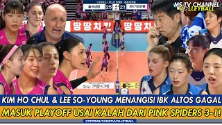 KIM HO CHUL \u0026 LEE SO-YOUNG MENANGIS😭IBK ALTOS GAGAL MASUK PLAYOFF USAI KALAH DARI PINK SPIDERS 3-1!