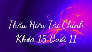 Thấu Hiểu Tài Chính Khóa 15 Buổi 11 - Thấu Hiểu Nội Tâm, Kiến Tạo An Vui