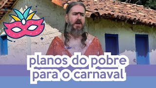 Planos do Pobre para o Carnaval (HUMOR) Chico da Tiana