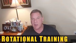 Thoughts on Rotational Training