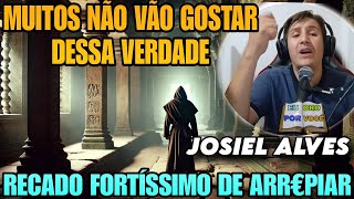 JOSIEL ALVES - MUITOS NÃO VÃO GOSTAR DO QUE ELE FALOU -  MENSAGEM INSPIRADORA E PODEROSA