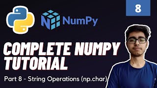 Part 8 : Numpy String Operations | np.char | Numpy Complete Tutorial