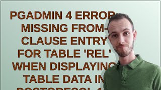 PGAdmin 4 error: missing FROM-clause entry for table 'rel' when displaying table data in PostgreS...