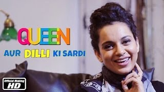 Queen Aur Dilli Ki Sardi | Kangana Ranaut, Rajkummar Rao, Vikas Bahl | 7th Mar, 2014