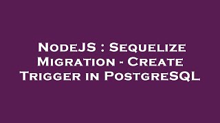 NodeJS : Sequelize Migration - Create Trigger in PostgreSQL