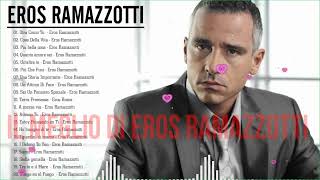 Eros Ramazzotti Canzoni 2023 - Eros Ramazzotti Migliori Canzoni Di Sempre