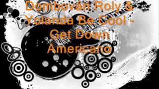 Dombovári Roly \u0026 Yolanda Be Cool - Get Down Americano