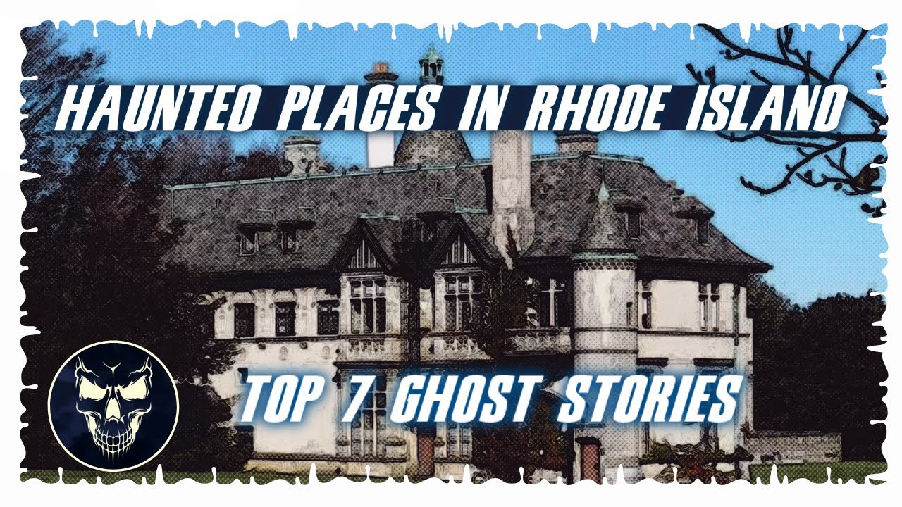 Top 7 Ghost Stories: Really Haunted Places In Rhode Island | Episode 32 ...