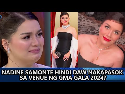 Ito pala ang DAHILAN bakit hindi NAKAPASOK si Nadine Samonte sa VENUE ng GMA GALA 2024?