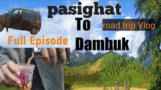 Pasighat to Dambuk road trip,full episode | paraplegic Vlog | Arunachal pradesh, india