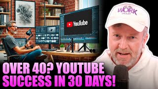 Over 40? FAST TRACK Your YouTube Success in Just 30 Days