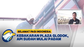 Glodok Plaza Kebakaran, Titik Api Diduga dari Diskotek - [Selamat Pagi Indonesia]