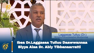 Ibsa Dr.Laggasaa Tulluu Daawwannaa Biyya Alaa Dr. Abiy Tibbanaarratti