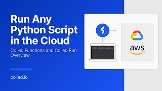 Run Python Scripts in the Cloud with Coiled