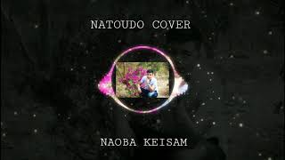 Natoudo cover male version# Naoba Keisam#