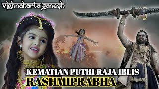 EPS 224. KEMATIAN PUTRI RAJA IBLIS, RASHMIPRABHA