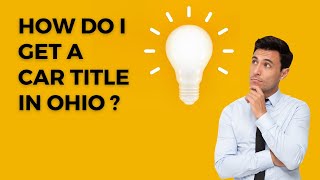 OHIO: HOW DO I GET A CAR TITLE AND REGISTRATION: EASY STEP-BY-STEP GUIDE